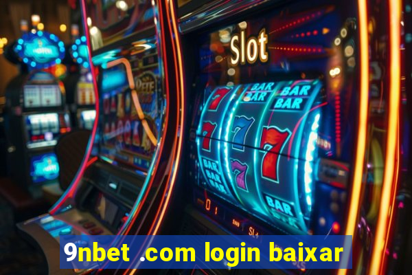 9nbet .com login baixar